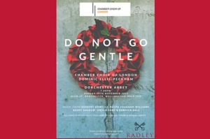 Do not go Gentle - Radley Remembrance Concert with the Chamber Choir of London @ Dorchester Abbey